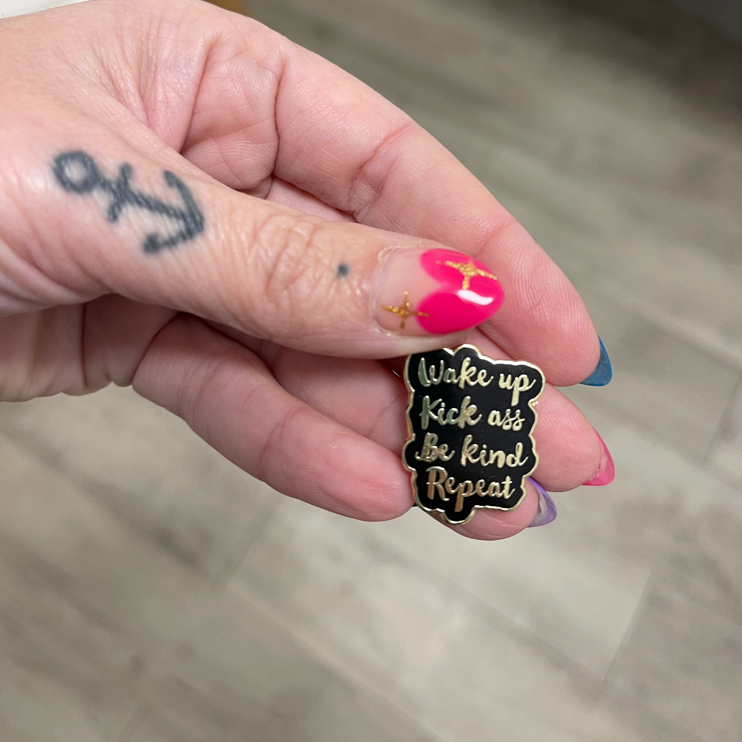 Limited Edition Wake Up Kick Ass Be Kind Pin