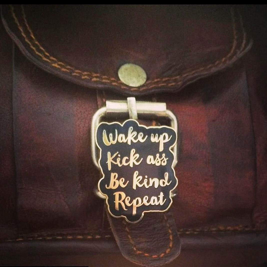 Limited Edition Wake Up Kick Ass Be Kind Pin
